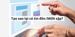 Tạo sao lại có tin đồn IWIN sập?