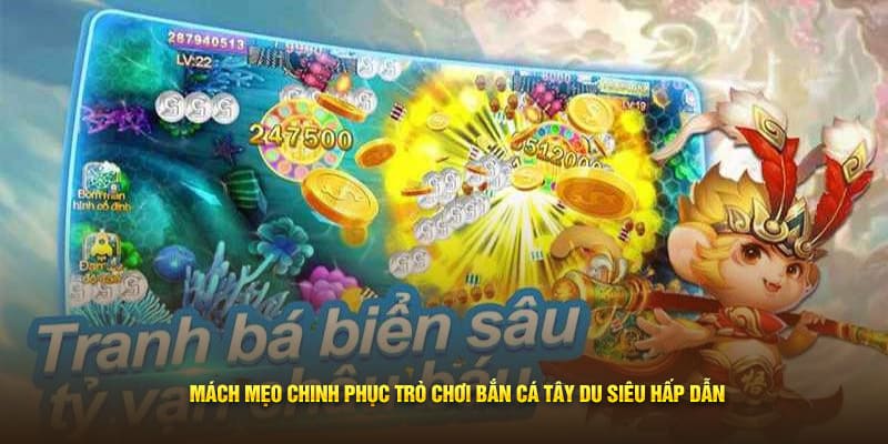 Mách mẹo chinh phục trò chơi siêu hấp dẫn 