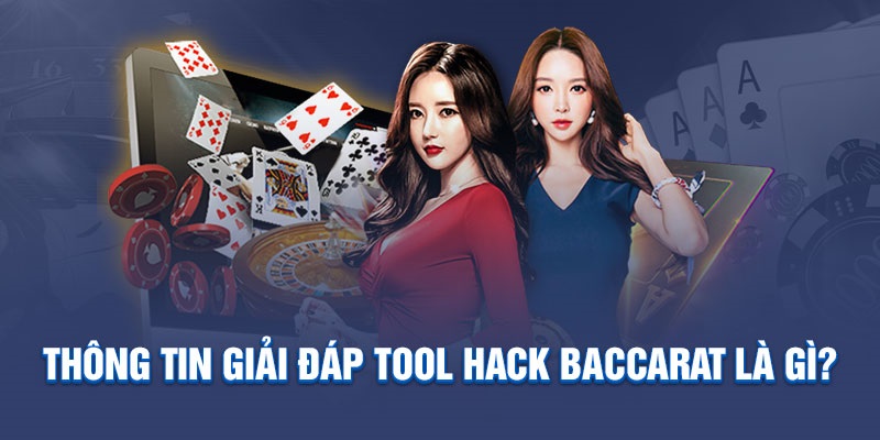 Tool hack Baccarat - phần mềm dự đoán kết quả là gì?